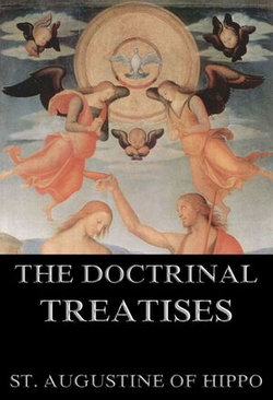 The Doctrinal Treatises Of St. Augustine The Doctrinal Treatises Of St. Augustine
