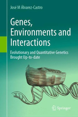 Genes, Environments and Interactions