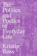 The Politics and Poetics of Everyday Life The Politics and Poetics of Everyday Life