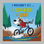 I Wouldn't Let a Dog Ride a Bike