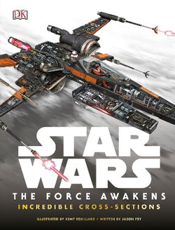 Star Wars: the Force Awakens Incredible Cross-Sections