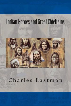 Indian Heroes and Great Chieftains Indian Heroes and Great Chieftains