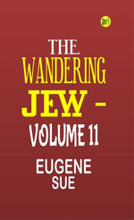 The Wandering Jew - Volume 11
