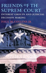 Friends of the Supreme Court: Interest Groups and Judicial Decision Making
