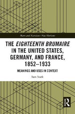 The Eighteenth Brumaire in the United States, Germany, and France, 1852-1933
