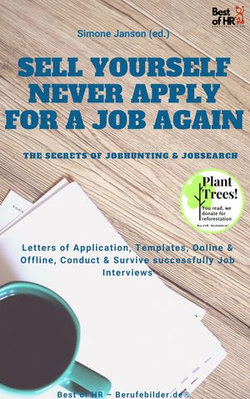 Sell yourself, never Apply for a Job again - the Secrets of Jobhunting & Jobsearch
