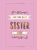 For the Best Sister Ever