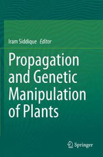 Propagation and Genetic Manipulation of Plants