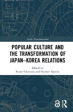 Popular Culture and the Transformation of Japan-Korea Relations