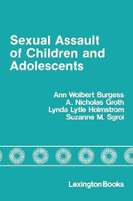 Sexual Assault of Children and Adolescents Sexual Assault of Children and Adolescents