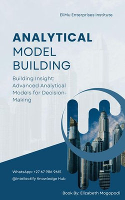 Building Insight: Advanced Analytical Models for Decision-Making