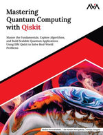 Mastering Quantum Computing with Qiskit