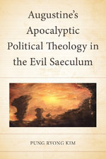 Augustine's Apocalyptic Political Theology in the Evil Saeculum