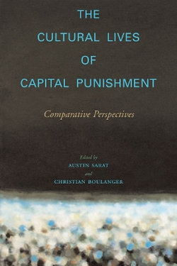 The Cultural Lives of Capital Punishment
