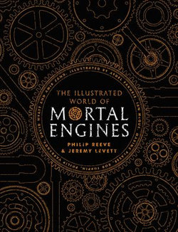 The Illustrated World of Mortal Engines