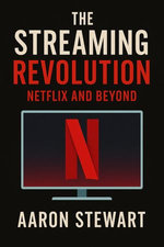The Streaming Revolution: Netflix and Beyond