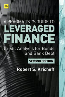 A Pragmatist's Guide to Leveraged Finance A Pragmatist's Guide to Leveraged Finance
