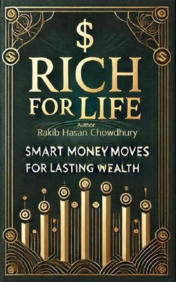 Rich for Life: Smart Money Moves for Lasting Wealth