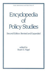 Encyclopedia of Policy Studies, Second Edition