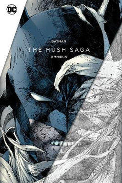 Batman: the Hush Saga Omnibus