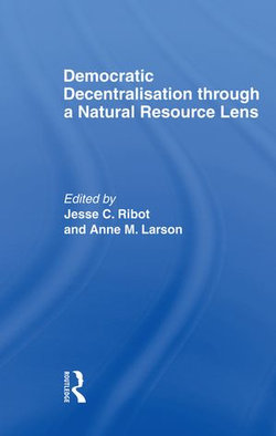 Democratic Decentralisation through a Natural Resource Lens