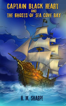Captain Black Heart and the Ghosts of Sea Cove Bay