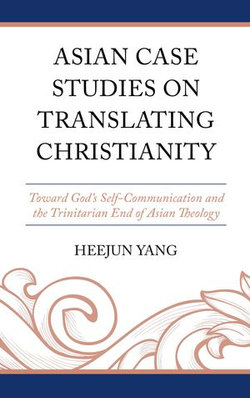 Asian Case Studies on Translating Christianity Asian Case Studies on Translating Christianity
