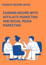 Earning Income with Affiliate Marketing and Social Media Marketing