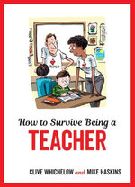 How to Survive Being a Teacher How to Survive Being a Teacher