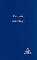 Treatise on Seven Rays: Esoteric Astrology v. 3