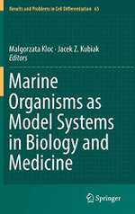 Marine Organisms as Model Systems in Biology and Medicine