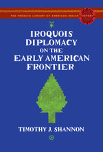 Iroquois Diplomacy on the Early American Frontier