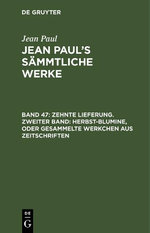 Zehnte Lieferung. Zweiter Band: Herbst-Blumine, Oder Gesammelte Werkchen Aus Zeitschriften