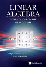 Linear Algebra: Core Topics For The First Course