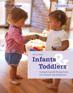 Infants and Toddlers: Caregiving and Responsive Curriculum Development Infants and Toddlers: Caregiving and Responsive Curriculum Development