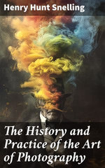 The History and Practice of the Art of Photography The History and Practice of the Art of Photography