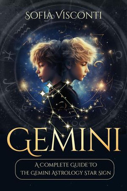 Gemini: A Complete Guide To The Gemini Astrology Star Sign