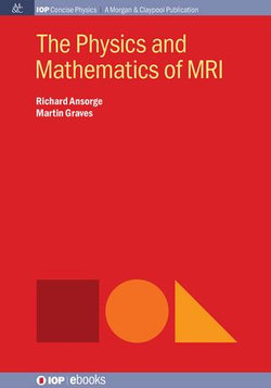 The Physics and Mathematics of MRI The Physics and Mathematics of MRI