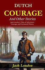 Dutch Courage and Other Stories