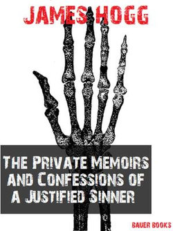 The Private Memoirs and Confessions of a Justified Sinner The Private Memoirs and Confessions of a Justified Sinner