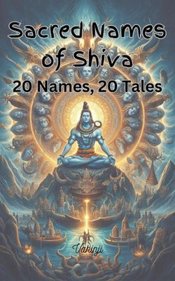 Sacred Names of Shiva – 20 Names, 20 Tales
