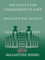 Helfort's War Book 4: The Battle for Commitment Planet