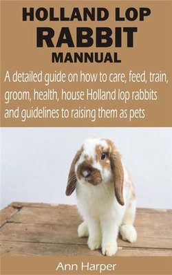 HOLLAND LOP RABBIT MANNUAL
