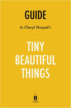 Guide to Cheryl Strayed’s Tiny Beautiful Things by Instaread