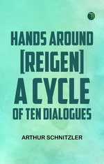 Hands Around [Reigen] A Cycle of Ten Dialogues