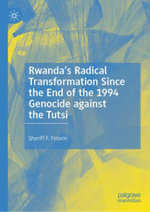 Rwanda's Radical Transformation since the End of the 1994 Genocide Against the Tutsi Rwanda's Radical Transformation since the End of the 1994 Genocide Against the Tutsi