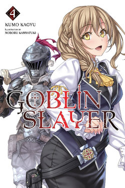 Goblin Slayer, Vol. 4 (light Novel)