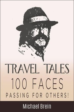 Travel Tales: 100 Faces — Passing for Others!