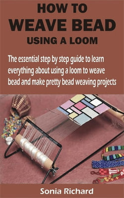 HOW TO WEAVE BEAD USING A LOOM