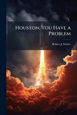 Houston, You Have a Problem Houston, You Have a Problem